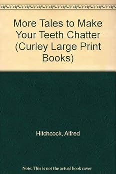 Paperback Alfred Hitchcock's More Tales to Make Your Teeth Chatter (Curley Large Print Books) [Large Print] Book
