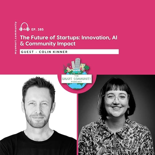 The Future of Startups: Innovation, AI & Community Impact with Colin Kinner