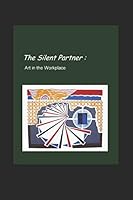 Silent Partner: How Art and Artists are Transfrming the Workplace 0943488117 Book Cover
