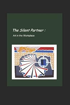 Paperback Silent Partner: How Art and Artists are Transfrming the Workplace Book