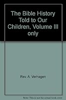 The Bible History Told to Our Children, Volume III only B00CWN980G Book Cover