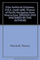 Friar Andrés de Urdaneta, O.S.A. (1508-1568): Pioneer of Pacific Navigation from West to East B008V6O4TS Book Cover