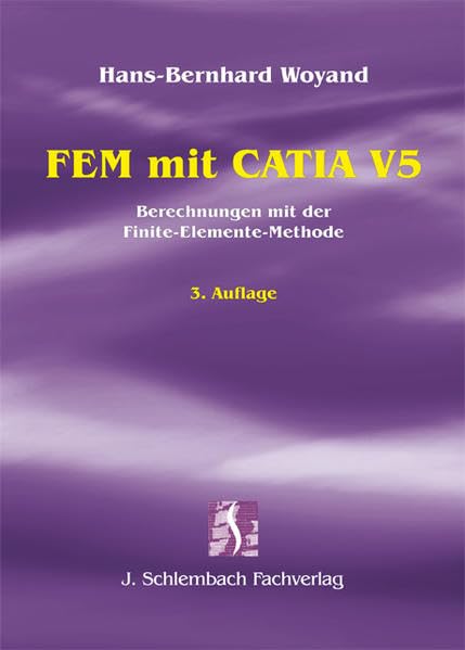 FEM mit CATIA V5: Berechnungen mit der Finite-Elemente-Methode