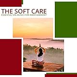  The Soft Care- Essential Spa Music For Inner Harmony