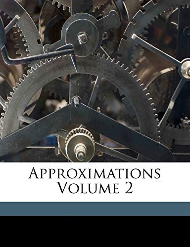 Approximations; Volume 2 (French Edition)