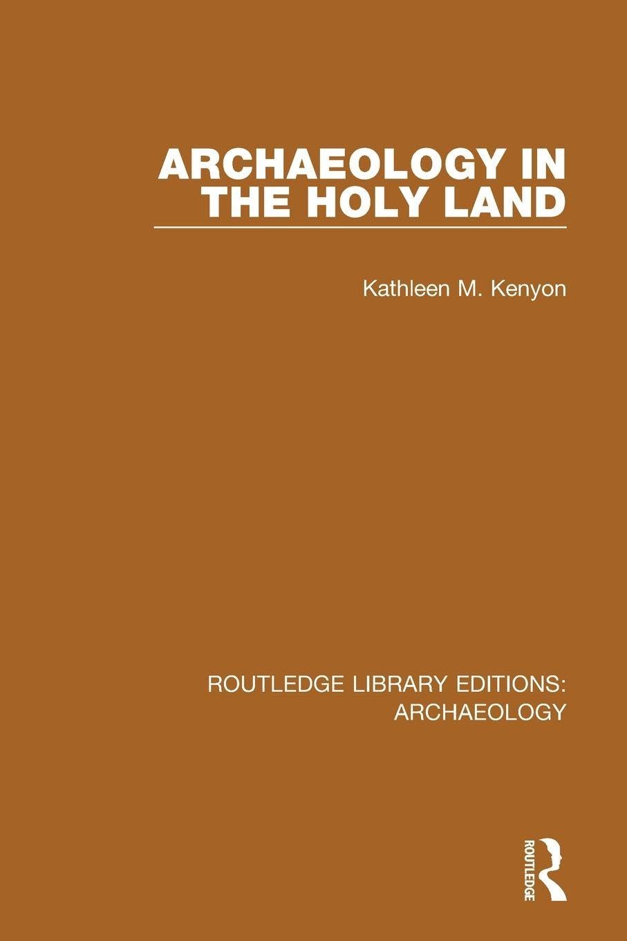 Archaeology in the Holy Land (Routledge Library Editions: Archaeology)