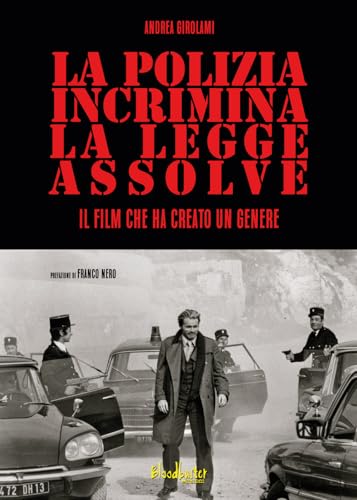 La Polizia incrimina, la legge assolve – Il film che ha creato un genere