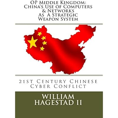 Operation Middle Kingdom: China's Use of Computers & Networks as a Weapon System: Chinese Cyber Conflict in the 21st Century