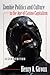 Zombie Politics and Culture in the Age of Casino Capitalism (Popular Culture and Everyday Life)