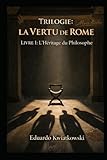 Trilogie: La VERTU de ROME: Livre I: L’Héritage du Philosophe