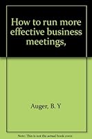 How to run more effective business meetings, B0007DR4KO Book Cover