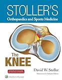 Stoller's Orthopaedics and Sports Medicine: The Knee: Includes Stoller Lecture Videos and Stoller Notes