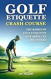 golf absolute  Golf Etiquette Crash Course: The Basics of Golf Etiquette for Absolute Beginners