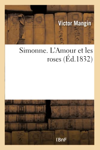Simonne. l'Amour Et Les Roses (French Edition)