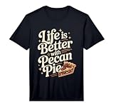 Mens Life is Better with Pecan Pie Performance T-Shirt