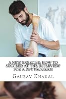 A New Exercise: How to Succeed at the Interview for a DPT Program 0692059547 Book Cover