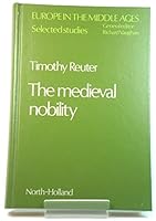 The Medieval Nobility: Studies On The Ruling Classes Of France And Germany From The Sixth To The Twelfth Century 0444851364 Book Cover