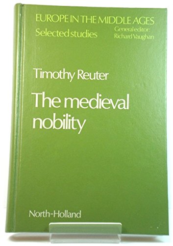 Medieval Nobility: Studies on the Ruling Classes of France and Germany from the Sixth to the Twelfth Century (Europe in the Middle Ages)