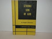 Strong son of God / [by] Dwight E. Stevenson (A Bethany Course) B0006D7BOE Book Cover