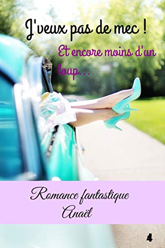 Télécharger J'veux pas de mec ! Tome 4: Et encore moins d'un loup... PDF