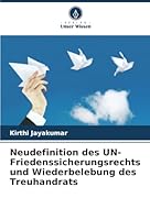 Neudefinition des UN-Friedenssicherungsrechts und Wiederbelebung des Treuhandrats (German Edition) 620849320X Book Cover
