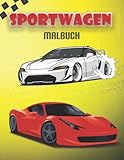Sportwagen Malbuch: Über 45 Rennboliden Malbuch für Kinder und erwachsene Super Geschenk Rennautos für Autofans