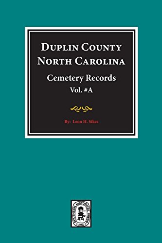 Duplin County, North Carolina Cemetery Records. (Volume A)