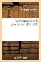 La Normandie Et La Colonisation 2014524130 Book Cover