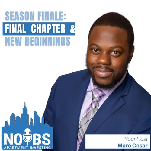 Season Finale: Reflecting on the No BS Apartment Investing Podcast Journey and Welcoming a New Chapter in Real Estate Education