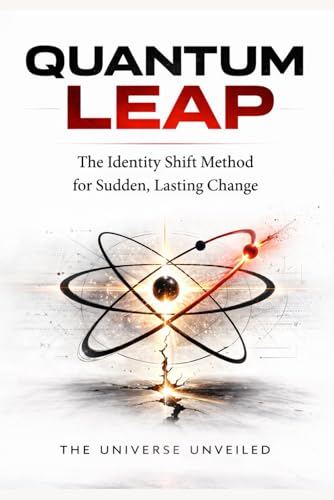  Quantum Leap: The Identity Shift Method for Sudden, Lasting Change