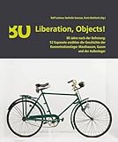 Liberation, Objects!: 80 Jahre nach der Befreiung: 52 Exponate erzählen die Geschichte der Konzentrationslager Mauthausen, Gusen und der Außenlager - Herausgeber: Ralf Lechner, Nathalie Soursos, Doris Warlitsch 