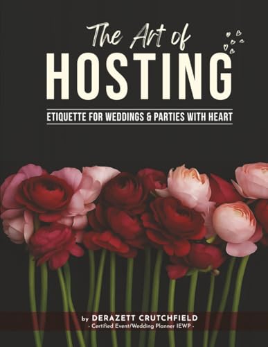 The Art of Hosting: Etiquette for Weddings & Parties with