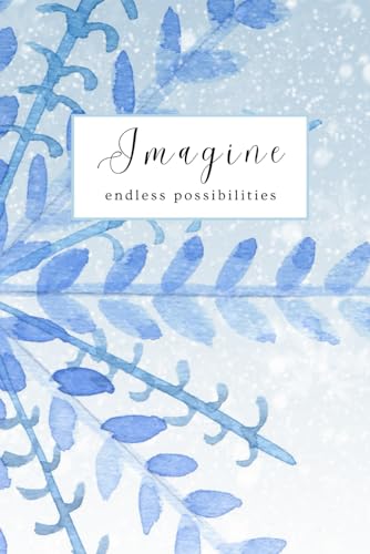 Imagine Endless Possibilities: Elegant and Inspiring Notebook, 6" x 9", 120 Pages