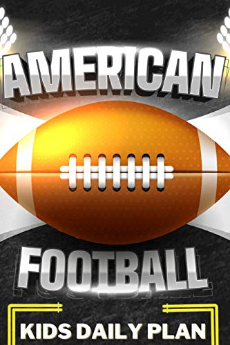 American Football Kids Daily Plan: My Football Season - Journal Of My Skills, My Games, And My Memor