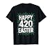 Happy 420 Easter Cannabis Weed Marijuana T-Shirt