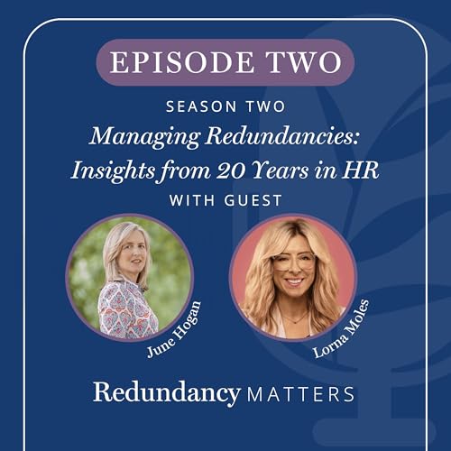 Season 2 - Episode 2 Managing Redundancies: Insights from 20 Years in HR with Lorna Moles
