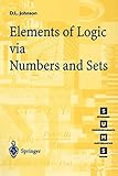 Elements of Logic via Numbers and Sets (Springer Undergraduate Mathematics Series)