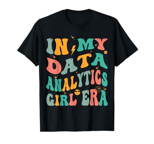 In My Data Analytics Girl Era Groovy Data Analyst T-Shirt