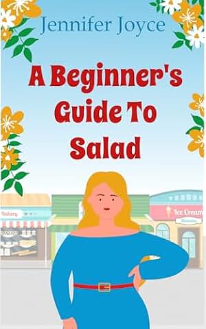 A Beginner's Guide To Salad: The perfect laugh out loud romantic comedy (Beginner's Guide Book 1) (English Edition)