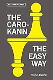 thomas kannegießer  The Caro-kann the Easy Way: Thomas Engqvist (Batsford Chess)