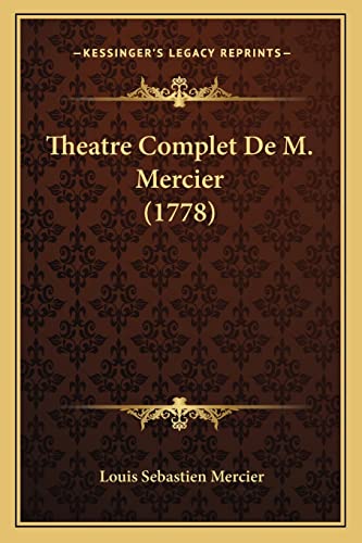 Theatre Complet De M. Mercier (1778)