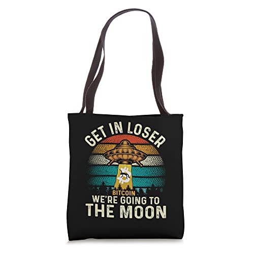 Get in Loser Bitcoin we are goinh to the MoonFunny Tote Bag