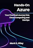 Hands-On Azure: Your Practical Journey into Cloud Computing and DevOps