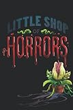 Little Shop Of Horrors Notebook: - 6 x 9 inches with 110 pages