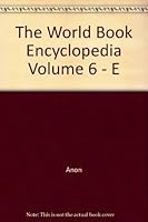 The World Book Encyclopedia Volume 6 - E B0043KNYLK Book Cover