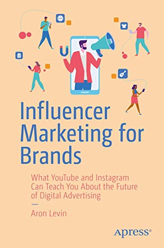 Influencer Marketing for Brands: What YouTube and Instagram Can Teach You About the Future of Digita