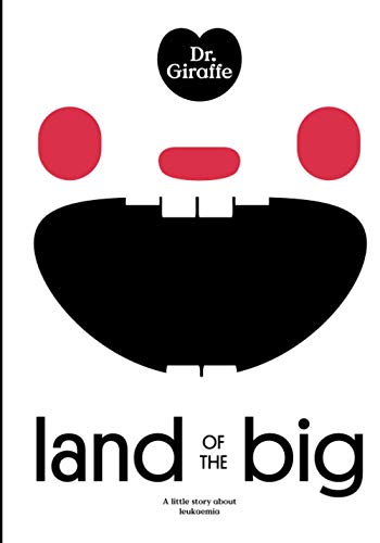 Dr. Giraffe: Land of the Big: a little story about leukaemia (Dr. Giraffe series)