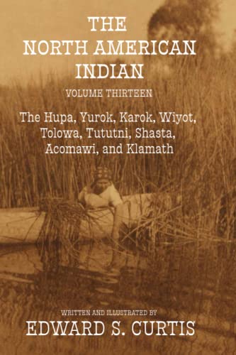 The North American Indian: Volume Thirteen: The Hupa, Yurok, Karok,