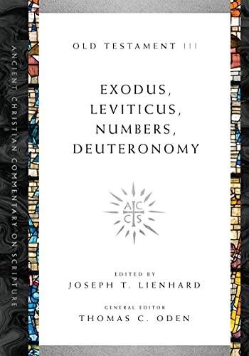 Exodus, Leviticus, Numbers, Deuteronomy: Volume 3 (Volume 3) (Ancient Christian Commentary on Scripture)