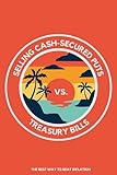 Selling Cash-Secured Puts vs. Treasury Bills: The Best Way to Beat Inflation (Diverse Entrepreneurs Book 165)